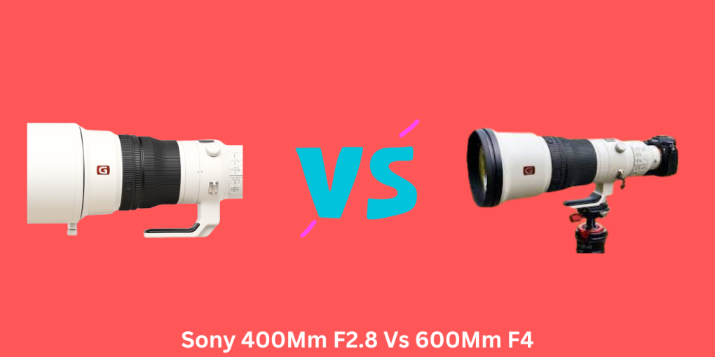 Sony 400Mm F2.8 Vs 600Mm F4