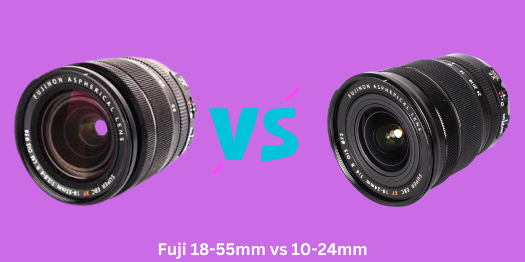 Fuji 18-55mm vs 10-24mm